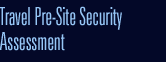 Travel Pre-Site Security Assessment