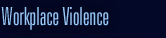 Workplace Violence